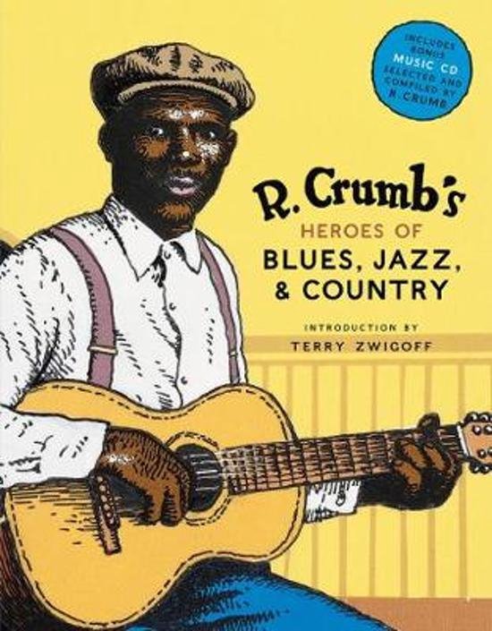 R. Crumb'S Heroes Of Blues, Jazz, And Country