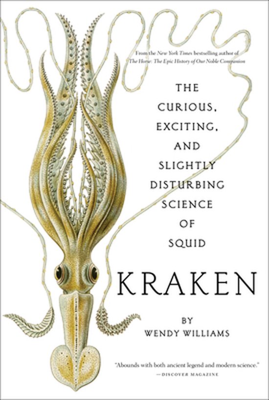 Kraken: The Curious, Exciting, and Slightly Disturbing Science of Squid