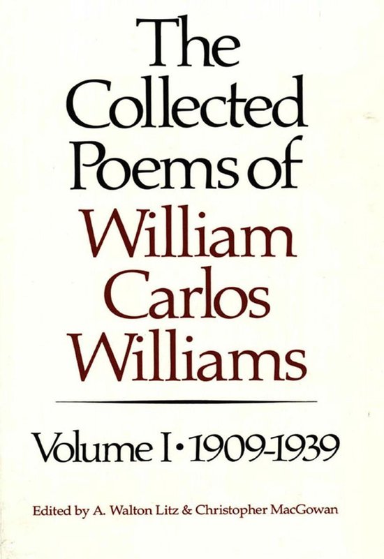 The Collected Poems of William Carlos Williams: 1909-1939 (Vol. 1)