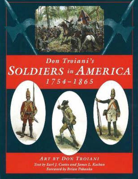 Don Troiani's Soldiers in America, 1754-1865