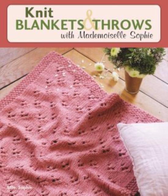 Knit Blankets & Throws With Mademoiselle Sophie