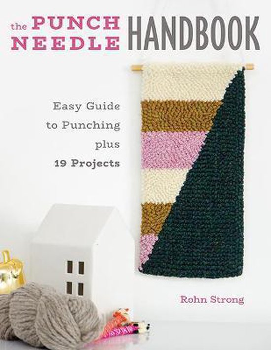 The Punch Needle Handbook: Easy Guide to Punching Plus 19 Projects