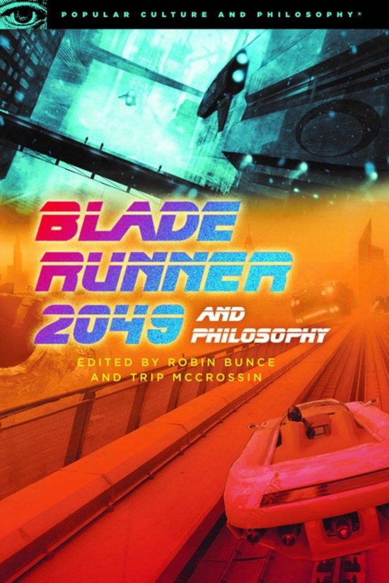 Popular Culture and Philosophy- Blade Runner 2049 and Philosophy