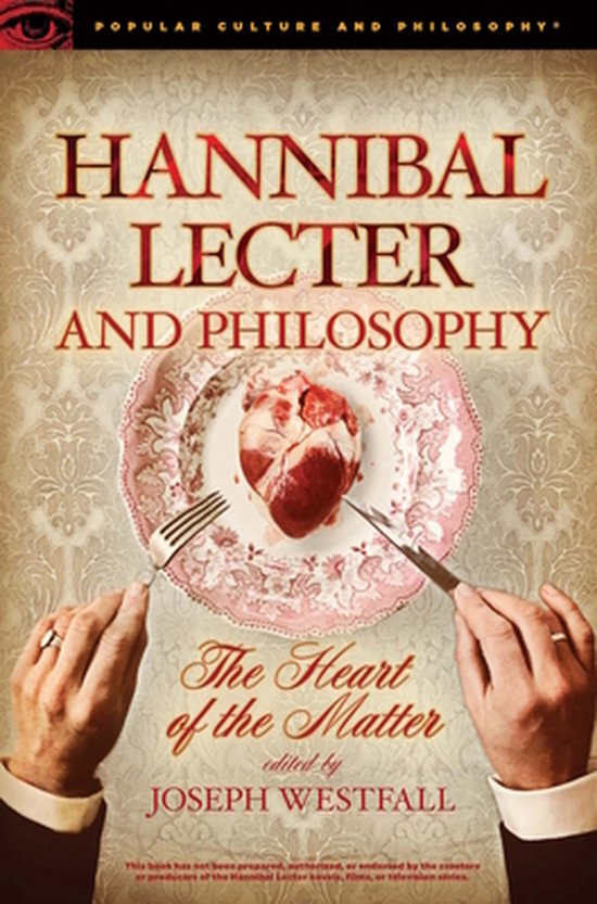 Popular Culture and Philosophy 96 - Hannibal Lecter and Philosophy