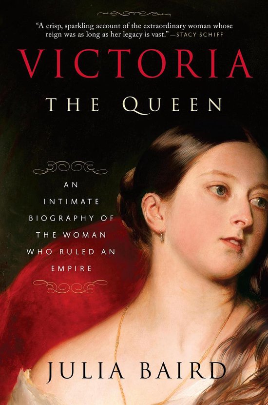 Victoria The Queen An Intimate Biography of the Woman Who Ruled an Empire