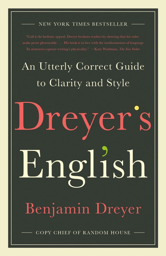 Dreyer's English An Utterly Correct Guide to Clarity and Style