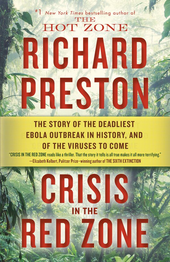 Crisis in the Red Zone The Story of the Deadliest Ebola Outbreak in History, and of the Viruses to Come