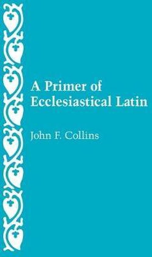 Primer Of Ecclesiastical Latin