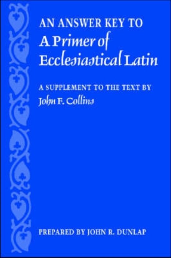 An Answer Key to a Primer of Ecclesiastical Latin