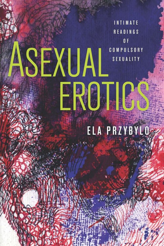 Abnormativities: Queer/Gender/Embodiment - Asexual Erotics