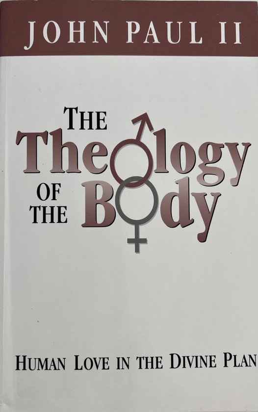 The Theology of the Body Human Love in the Divine Plan