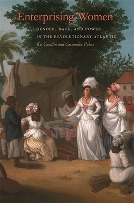 Race in the Atlantic World, 1700–1900 Ser. 23 - Enterprising Women