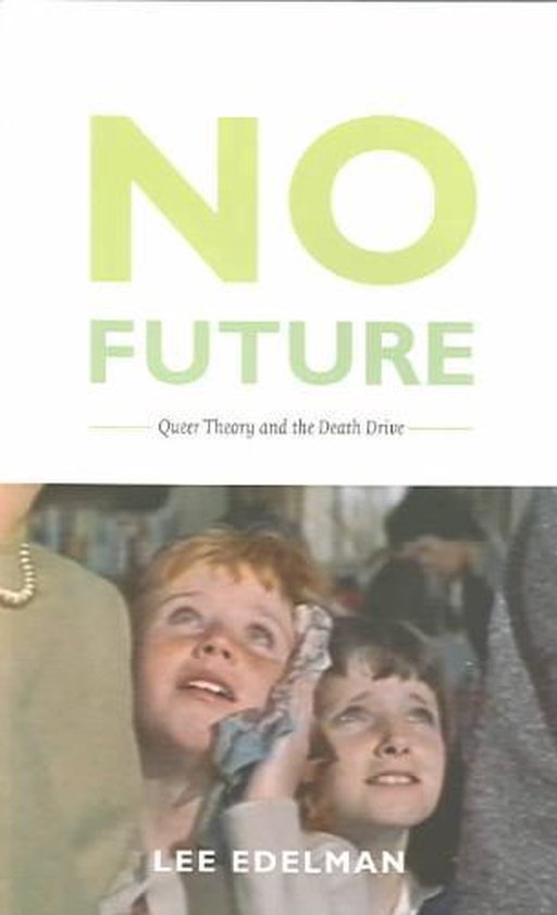 No Future Queer Theory & The Death Drive