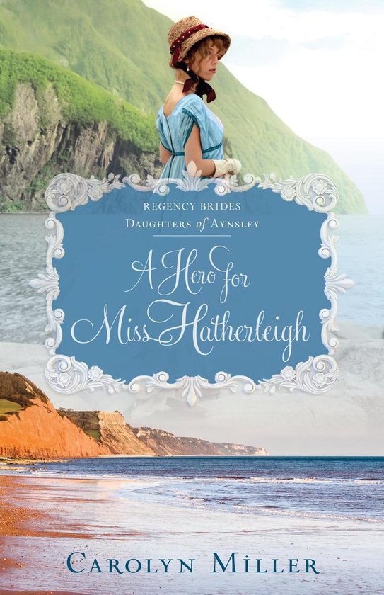 Regency Brides: Daughters of Aynsley 1 - A Hero for Miss Hatherleigh