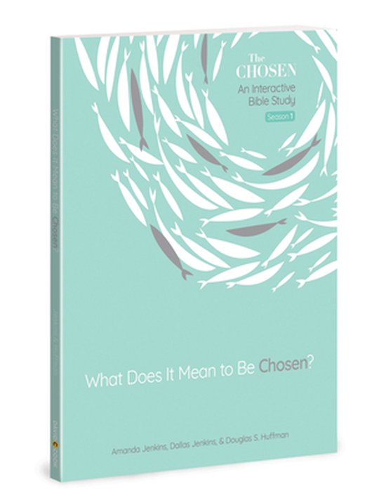 What Does it Mean to be Chosen Chosen Season One Study Guide An Interactive Bible Study The Chosen Bible Study