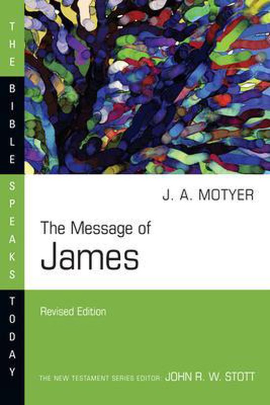 The Bible Speaks Today Series-The Message of James