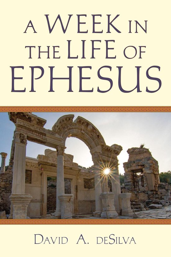 A Week In the Life of Ephesus - A Week In the Life of Ephesus