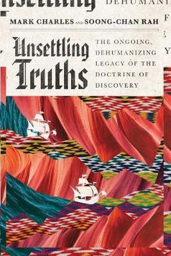 Unsettling Truths The Ongoing, Dehumanizing Legacy of the Doctrine of Discovery