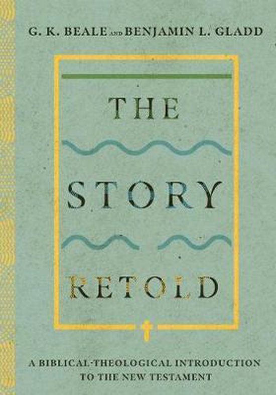 The Story Retold A BiblicalTheological Introduction to the New Testament