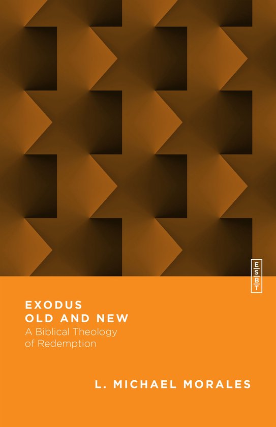 Essential Studies in Biblical Theology - Exodus Old and New