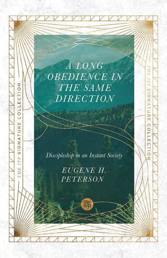 The IVP Signature Collection - A Long Obedience in the Same Direction