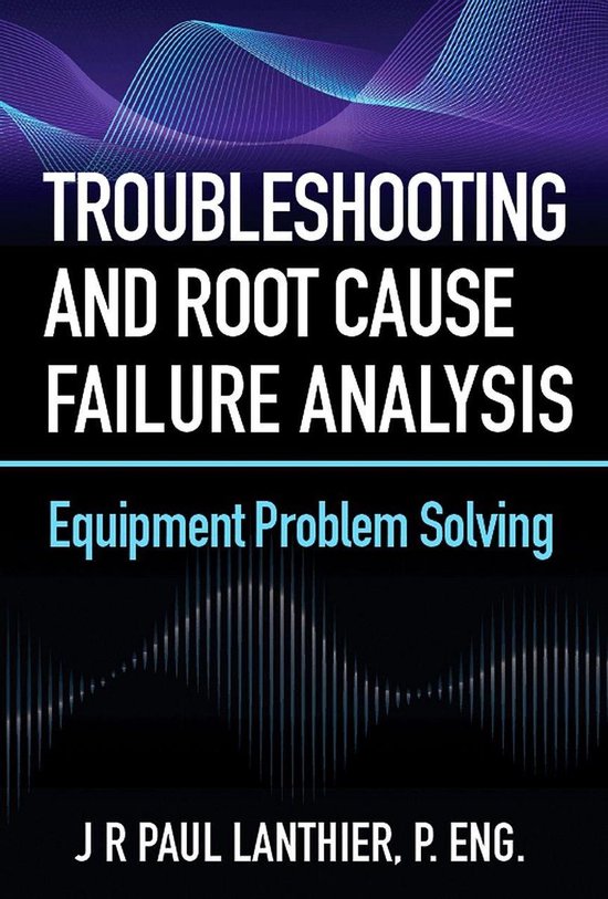 Troubleshooting and Root Cause Failure Analysis