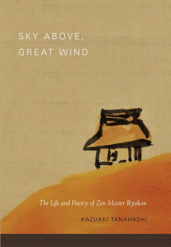 Sky Above, Great Wind: The Life and Poetry of Zen Master Ryokan