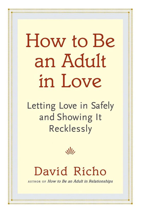 How to Be an Adult in Love