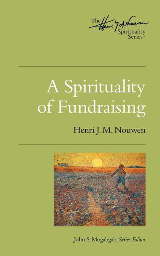 The Henri Nouwen Spirituality Series - A Spirituality of Fundraising