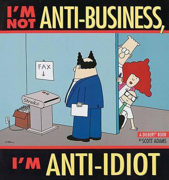 I'm Not Anti-Business, I'm Anti-Idiot