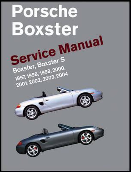 Porsche Boxster Service Manual: 1997-2004