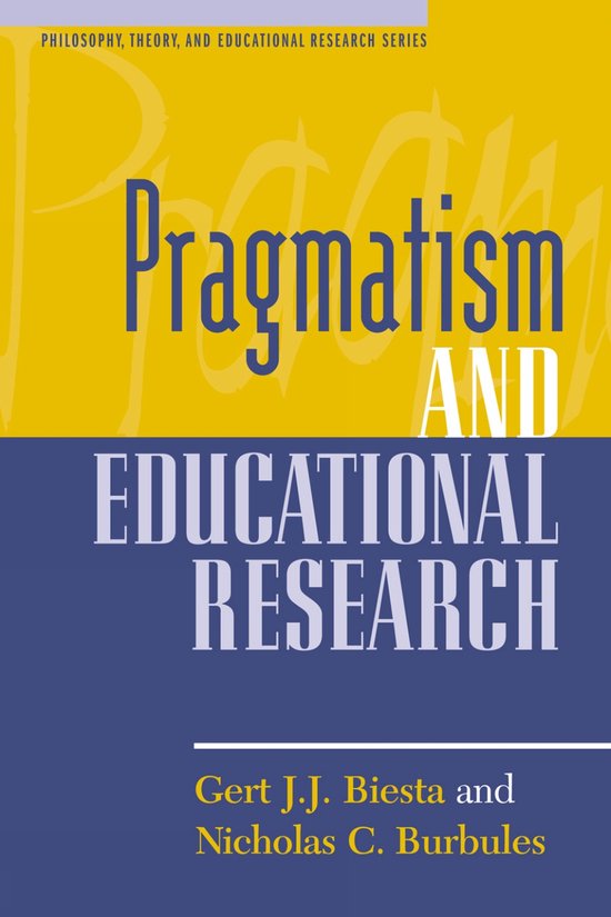 Philosophy, Theory, and Educational Research Series- Pragmatism and Educational Research