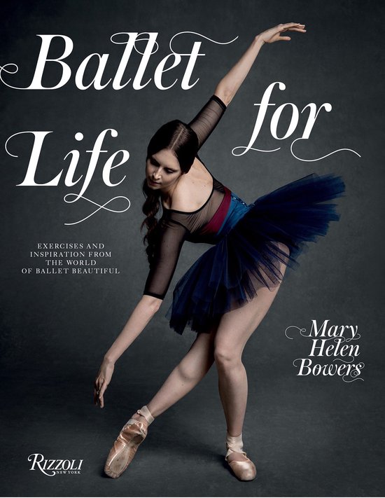 Ballet for Life Exercises and Inspiration from the World of Ballet Beautiful