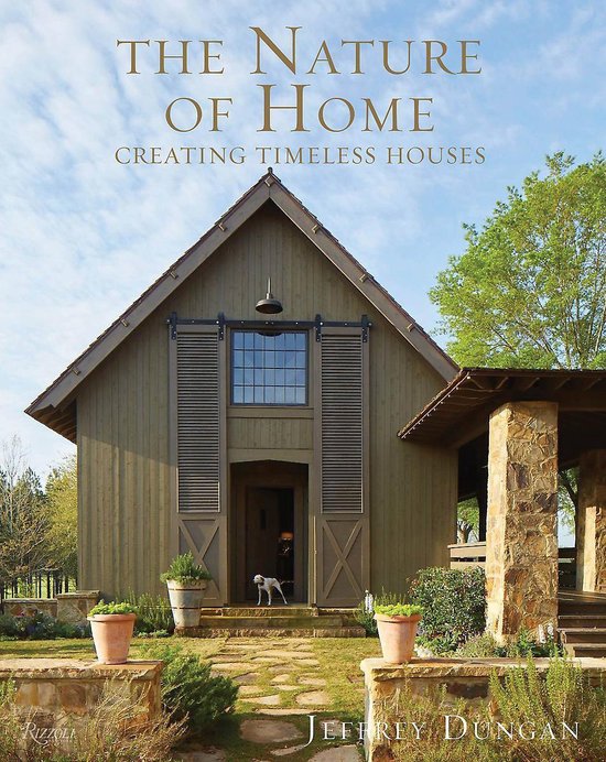 The Nature of Home Creating Timeless Houses