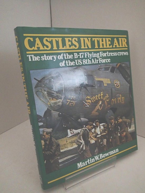 Castles in the Air: The Story of the B-17 Flying Fortress Crews of the US 8th Air Force