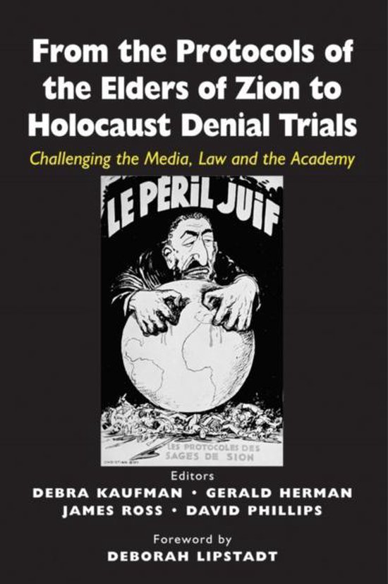 From the Protocols of the Elders of Zion to Holocaust Denial Trials: Challenging the Media, the Law and the Academy