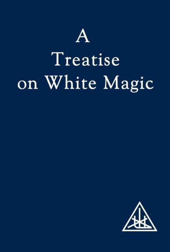 A Treatise on White Magic or the Way of the Disciple