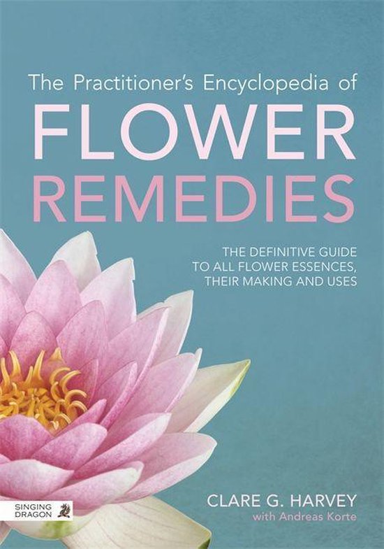 The Practitioner's Encyclopedia of Flower Remedies