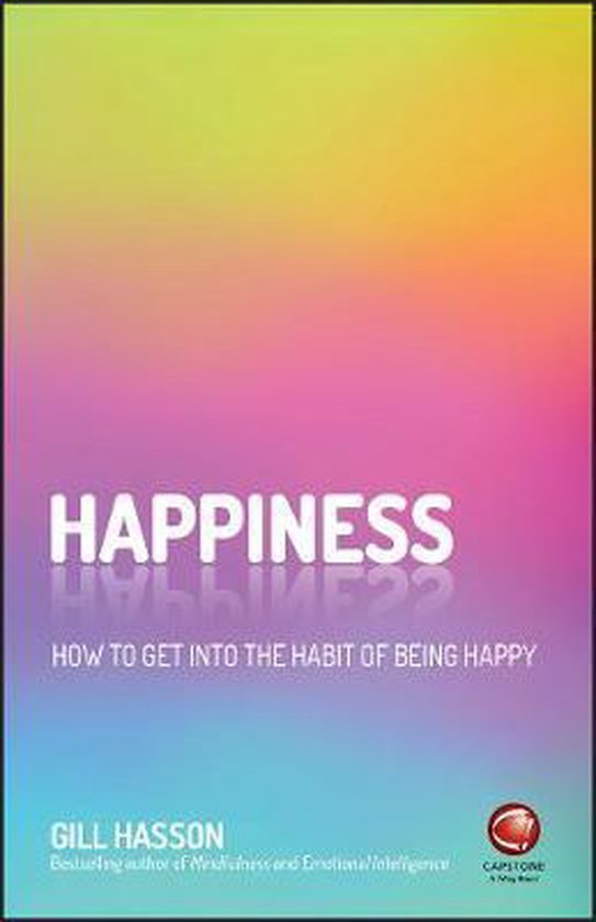 Happiness: How to get into the habit of being happ y