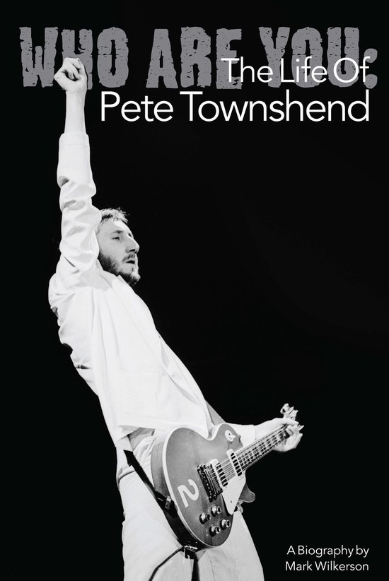 Who Are You: The Life Of Pete Townshend