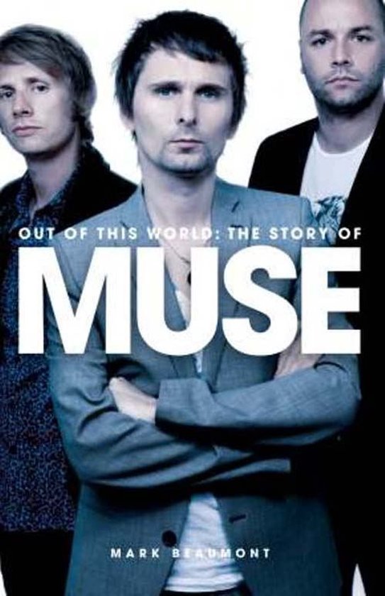 Out Of This World - The Story Of Muse