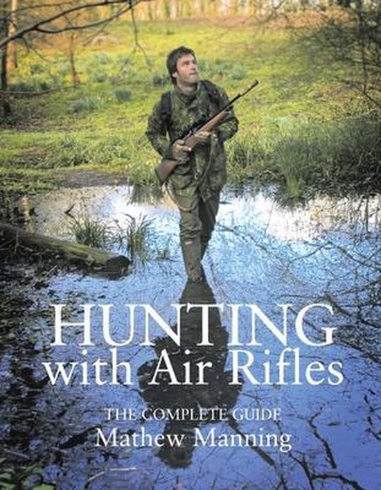 Hunting with Air Rifles The Complete Guide