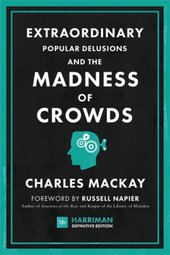 Extraordinary Popular Delusions and the Madness of Crowds (Harriman Definitive Editions)