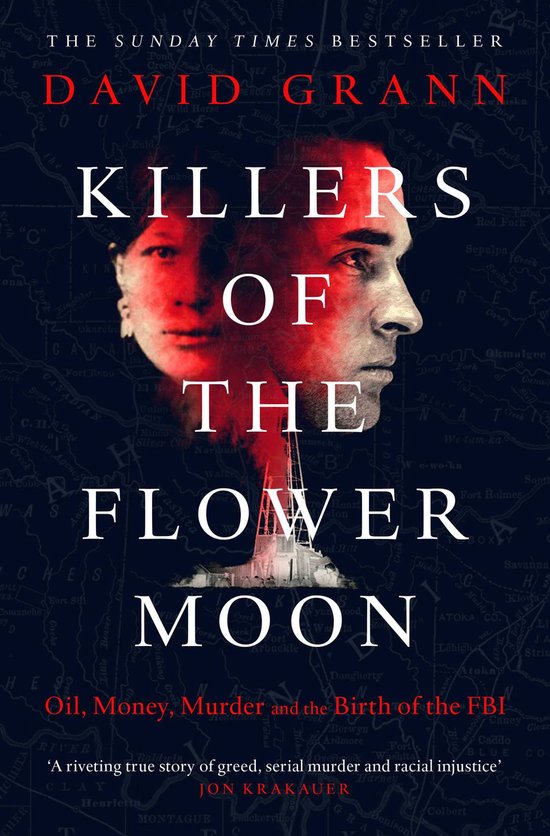 Killers of the Flower Moon Oil, Money, Murder and the Birth of the FBI