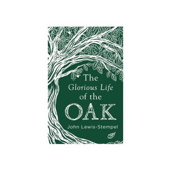 The Glorious Life of the Oak