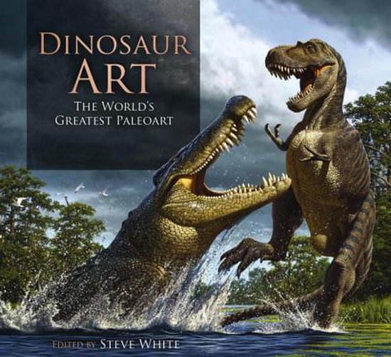 Dinosaur Art Worlds Greatest Paleoart