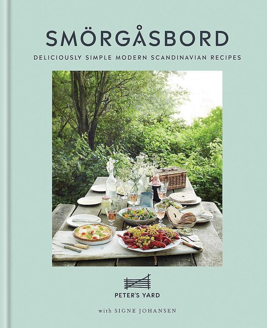 Smorgasbord Deliciously simple modern Scandinavian recipes