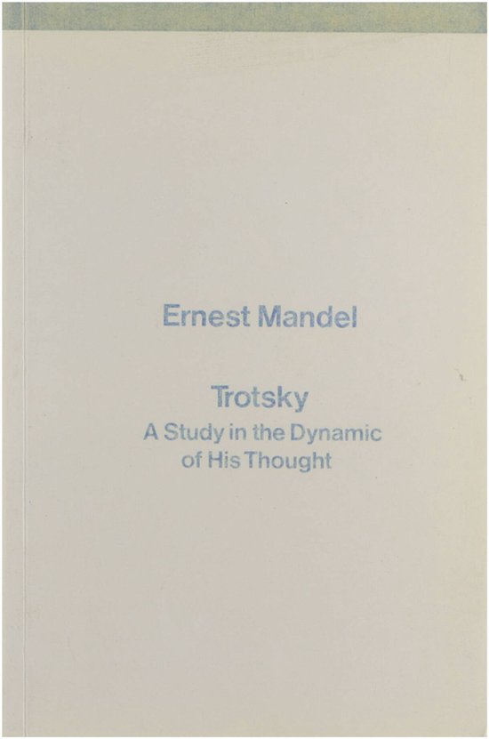 Trotsky A Study in the Dynamic of His Thought