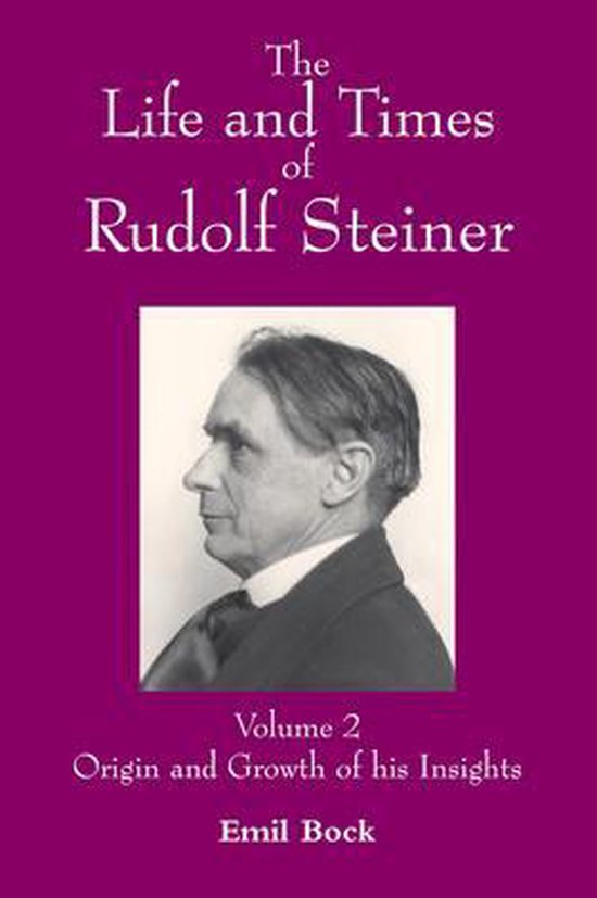 The Life and Times of Rudolf Steiner