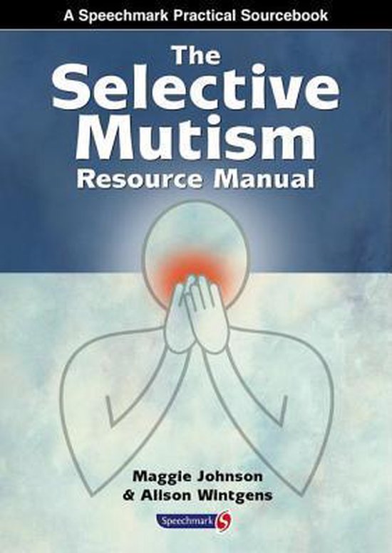 The Selective Mutism Resource Manual